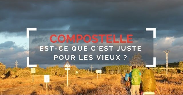 Compostelle, est-ce que c'est juste pour les vieux