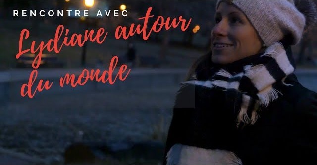 Rencontre avec Lydiane Autour du monde